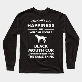 You can't buy happiness but you can adopt a black mouth cur Long Sleeve T-Shirt